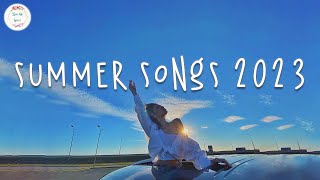 Best summer songs 2023 🍧 Songs for your summer road trips 2023 [upl. by Levinson]