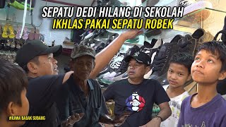 DEDI SEPATUNYA HILANG DI SEKOLAH DITUKAR KAKAK KELASIKHLAS MENERIMA MESKI HARUS BERSEPATU ROBEK [upl. by Dnomhcir]