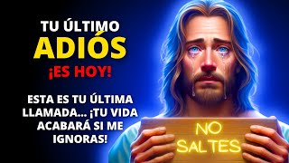 😱 DIOS DICE Despídete tu vida ha terminado no lo vuelvas a ignorar ✨El mensaje de Dios para ti hoy [upl. by Enomahs81]