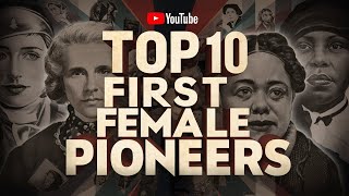 Top 10 First Female Pioneers Who Broke New Ground [upl. by Annahavas]