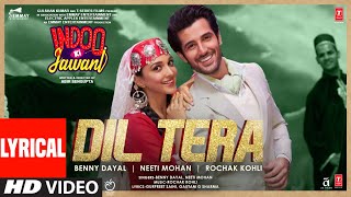 Dil TeraLYRICALIndoo Ki Jawani  Kiara Advani Aditya SRochak Kohli Feat Benny DayalNeeti Mohan [upl. by Martel]