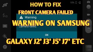 How to fix front camera failed warning on Samsung Galaxy J2 J5 J7 etc [upl. by Atahs]