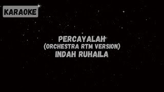 Indah Ruhaila  Percayalah With Orchestra RTM Karaoke [upl. by Chi]