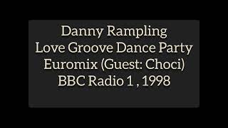 Danny Rampling Love Groove Dance Party Euromix 1998 BBC Radio 1 Guest mix Choci [upl. by Nivej114]