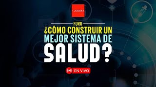 Foro ¿Cómo construir un mejor sistema de salud [upl. by Adnirim]