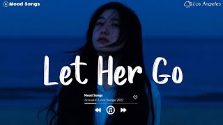 Let Her Go 💦 Tiktok Viral Songs 2022  Depressing Songs Playlist 2022 That Will Make You Cry 💔 [upl. by Odnaloy]