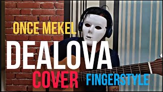 DEALOVA  ONCE MEKEL  cover  fingerstyle arr Alip ba ta [upl. by Ainolloppa]