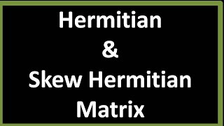 Hermitian and Skew Hermitian Matrix [upl. by Aidualk830]