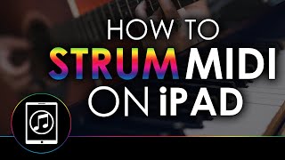 How To Strum MIDI On The iPad [upl. by Norit]