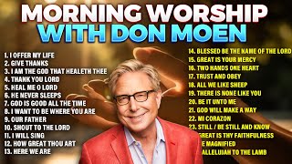 Top Don Moen Morning Worship Songs Playlist 🙏 Christian Songs [upl. by Nnairak967]