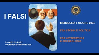 I FALSI Prima sessione Fra storia e politica coordinamento Michele Feo [upl. by Duffy]