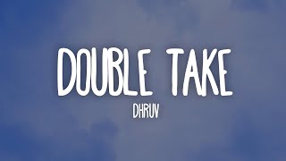 dhruv  double take Lyrics [upl. by Anivas133]