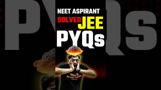 A NEET Aspirant who solved JEE PYQs😱😱jee jee2025 neetaspirant iit iitjee jeepyqs pyqs [upl. by Oletta]