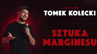 Tomek Kołecki  Sztuka Marginesu  Standup  Całe nagranie  2023 [upl. by Merrel]