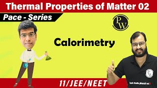 Thermal Properties of Matter 02  Calorimetry  Chapter 11  Class 11  IIT JEE  NEET [upl. by Nalhsa751]