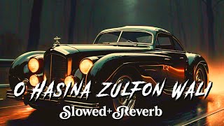 O HASINA ZULFON WALI  Lofi Slowed Reverb  lofimusic lofi song [upl. by Devol721]