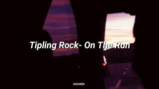 Tipling Rock On The Run Lyrics Subtítulos en Español [upl. by Llenrad]