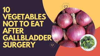 10 Vegetables Not To Eat After Gallbladder Surgery [upl. by Ahron381]