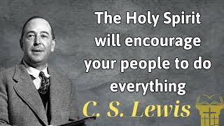 The Holy Spirit will encourage your people to do everything  C S Lewis [upl. by Balough]