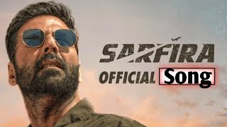 Sarfira – Official Song  Akshay Kumar  Paresh Rawal  Radhikka  Sudha Kongara  19June 2024 [upl. by Hawk]