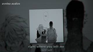 right where you left me taylor swift  edit audio [upl. by Uriel]