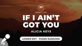 If I Aint Got You  Alicia Keys Lower Key  Piano Karaoke [upl. by Anoyk]