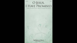 O JESUS I HAVE PROMISED SATB Choir  by Charles McCartha [upl. by Ekusoyr]