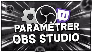 Tuto Configurer OBS STUDIO pour Stream  Twitch [upl. by Droflim]