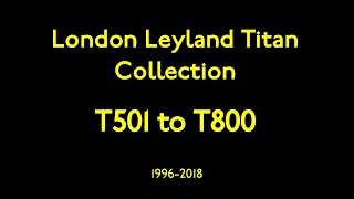 London Leyland Titan Collection T501 to T800 [upl. by Wilmer]