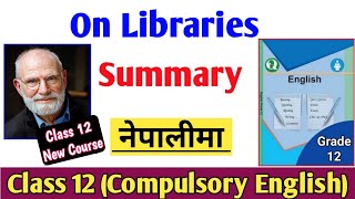 On Libraries Summary in Nepali  Class 12 Compulsory English Summary in Nepali [upl. by Ailet878]