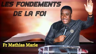 Les fondements de la Foi🔥🔥🔥 très puissant enseignement du Fr Mathias Marie 🔥 [upl. by Heathcote]