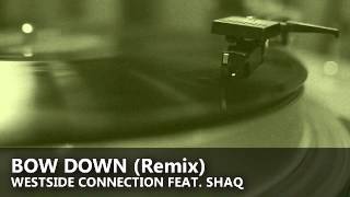 Westside Connection feat Shaq  Bow Down Remix [upl. by Ressay]