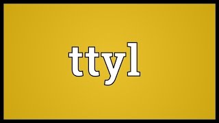 Ttyl Meaning [upl. by Haila]