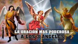 LA ORACIÓN MAS PODEROSA A LOS 3 ANGELES SAN MIGUEL GABRIEL Y RAFAEL PARA PROTECCIÓN Y SANACIÓN [upl. by Enitnemelc]