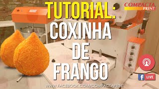 RECEITA Como fazer Coxinha na mÃ¡quina de Salgados e Doces da Compacta Print FACEBOOKLIVE [upl. by Kcirdnekal]