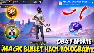 Ob47 Magic Bullet  Hologram I Free Fire Anti Blacklist Cs Rank Working Data Config File [upl. by Niroht587]