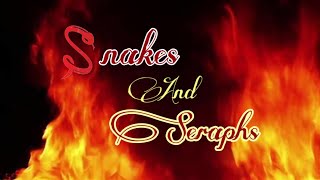 Snakes and Seraphs [upl. by Areik]