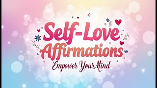 Discover Powerful Affirmations for SelfLove to Empower Your Mind Looped [upl. by Morgun552]