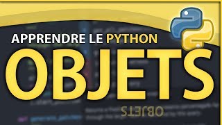 APPRENDRE LE PYTHON 7  LES OBJETS [upl. by Aryl]