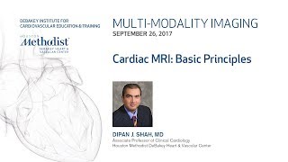 Cardiac MRI Basic Principles DIPAN J SHAH MD September 26 2017 [upl. by Carry]