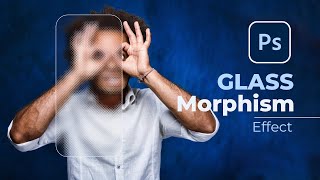 Glass MORPHISM Effect In Photoshop  Step by Step [upl. by Zilber]