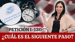 Petición I130 ¿Cuál es el siguiente paso después de presentar la petición [upl. by Martita]