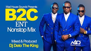 B2C Ent NonStop Mix  New Ugandan Music  Dj Delo  Mad House Sounds [upl. by Lienhard849]