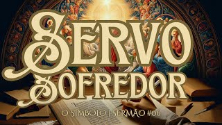 Deus sofredor  Série O SÍMBOLO Credo dos Apóstolos — Sermão 06 [upl. by Arakihc72]