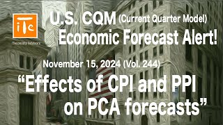 US CQM Forecast Alert 20241115 Effects of CPI and PPI on PCA forecasts [upl. by Marcelia]