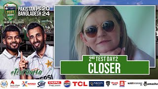 Closer  Pakistan vs Bangladesh  2nd Test Day 2  PCB  M1X1U [upl. by Nivle]