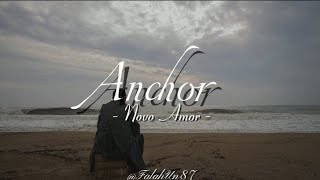 Novo Amor  Anchor Song Lyrics [upl. by Deutsch818]