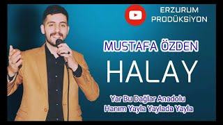 Mustafa Özden  Halay  © Erzurum Halayları  Yar Bu Dağlar Anadolu Hanım Yayla Erzurum Prodüksiyon [upl. by Lacim]