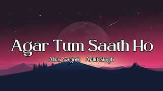 Agar Tum Saath Ho  Tamasha  Alka Yagnik Arijit Singh  Lyrics Song [upl. by Noyerb955]