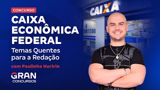 Concurso Caixa Econômica Federal  Temas Quentes para a Redação [upl. by Brooking577]